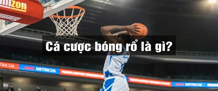 Tìm Hiểu Cá Cược Bóng Rổ BK8: Đỉnh Cao Giải Trí